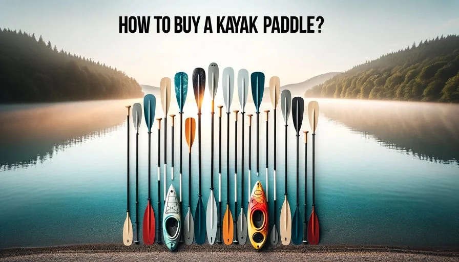 How to Buy a Kayak Paddle