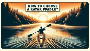How to select a Kayak Paddle